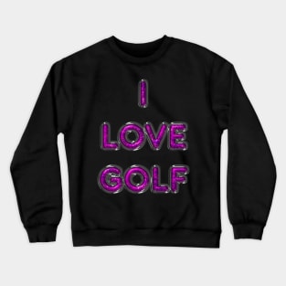 I Love Golf - Pink Crewneck Sweatshirt